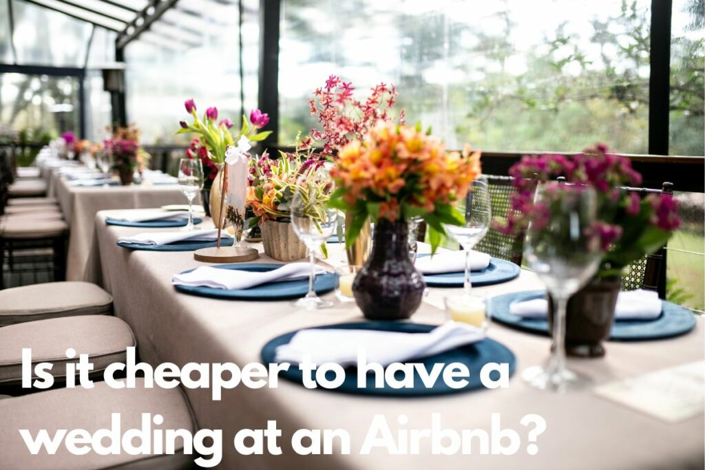 Is it cheaper to have a wedding at an Airbnb?